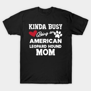 American Leopard Hound Dog - Kinda busy being an american leopard hound mom T-Shirt